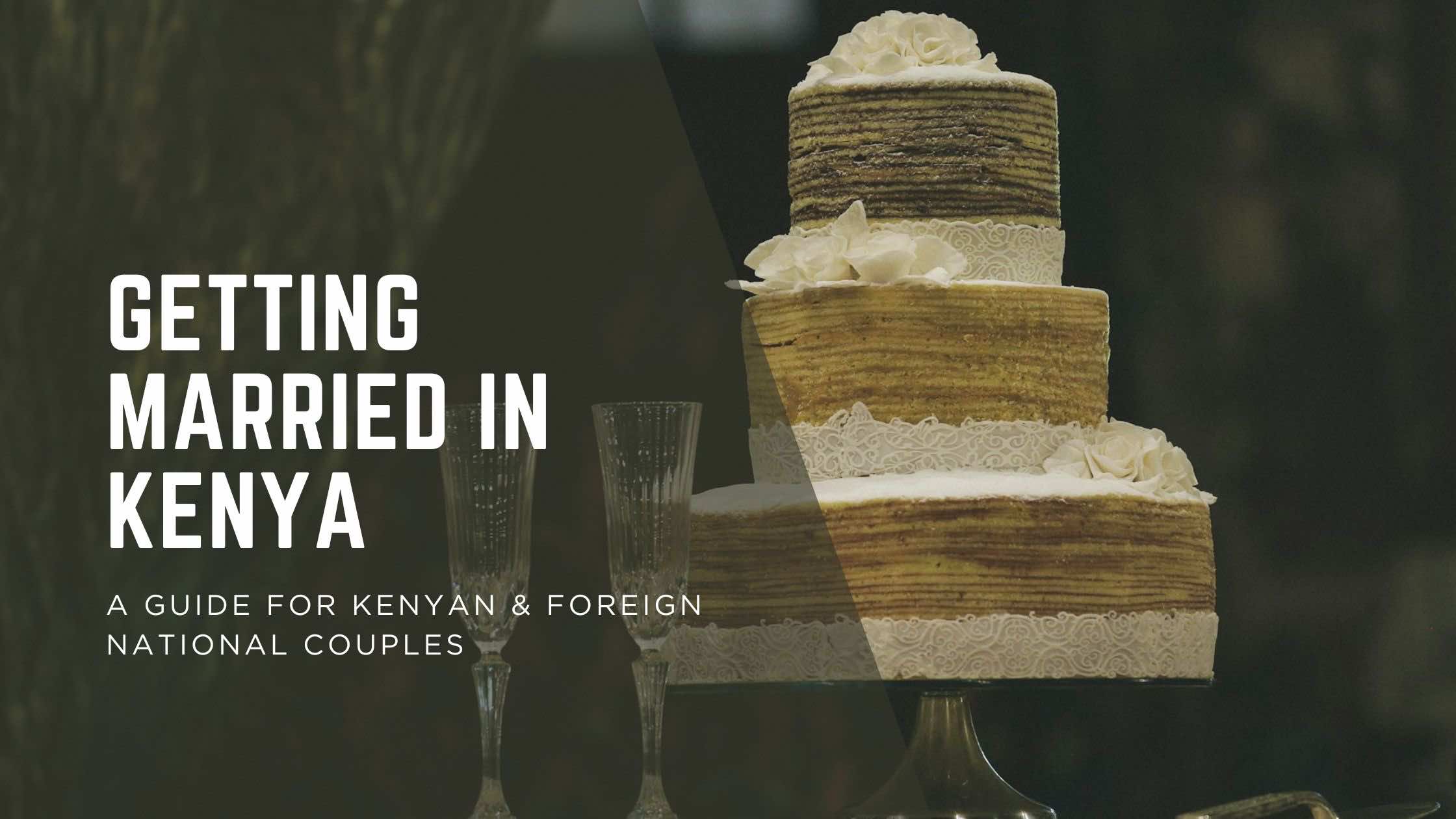 Getting Married in Kenya: A Guide for Kenyan & Foreign National Couples